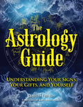 The Astrology Guide: Understanding Your Signs, Your Gifts, and Yourself - Paperback