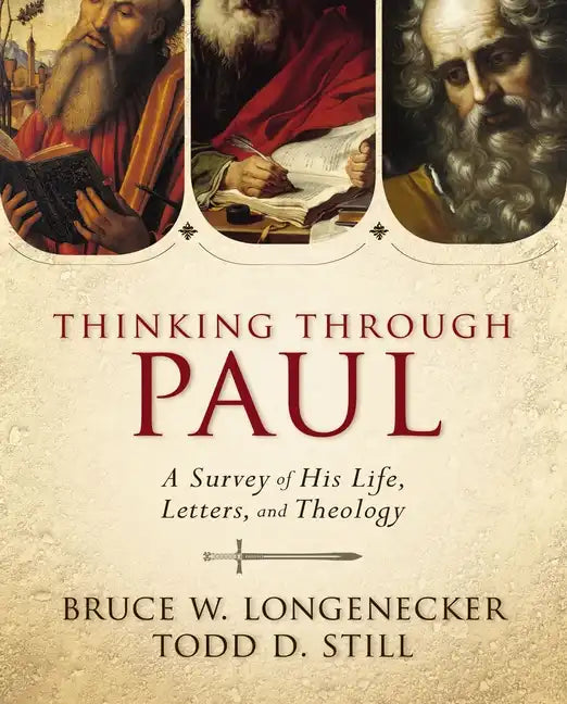 Thinking Through Paul: A Survey of His Life, Letters, and Theology - Hardcover