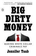 Big Dirty Money: Making White Collar Criminals Pay - Paperback