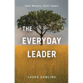 The Everyday Leader: Inner Mastery, Outer Impact - Paperback
