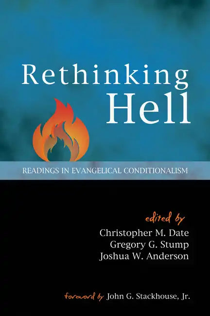 Rethinking Hell: Readings in Evangelical Conditionalism - Paperback