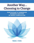 Another Way...Choosing to Change: Participant's Handbook - Women's Edition, 26 Week Curriculum - Paperback