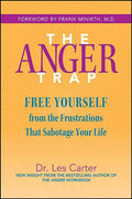 The Anger Trap: Free Yourself from the Frustrations That Sabotage Your Life - Paperback