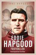 Eddie Hapgood Footballer: From Beyond the Touchline - Hardcover