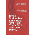 Small Stakes No-Limit Hold 'em: Help Them Give You Their Money: Exploiting Weaknesses in Small Stakes No-Limit Hold 'em Games - Paperback
