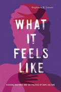 What It Feels Like: Visceral Rhetoric and the Politics of Rape Culture - Paperback