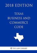 Texas Business and Commerce Code (2018 Edition) - Paperback