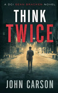 Think Twice: A DCI Sean Bracken Scottish Crime Novel - Paperback