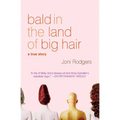 Bald in the Land of Big Hair: A True Story - Paperback