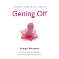 Getting Off: A Woman's Guide to Masturbation - Paperback