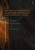 The Role of Monarchy in Modern Democracy: European Monarchies Compared - Paperback