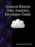 Amazon Kinesis Data Analytics Developer Guide - Hardcover