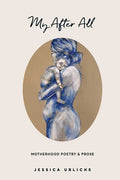 My After All: Poetry and Prose for Mothers - Paperback