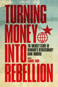 Turning Money Into Rebellion: The Unlikely Story of Denmark's Revolutionary Bank Robbers - Paperback