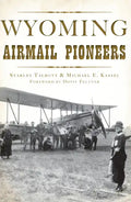 Wyoming Airmail Pioneers - Paperback