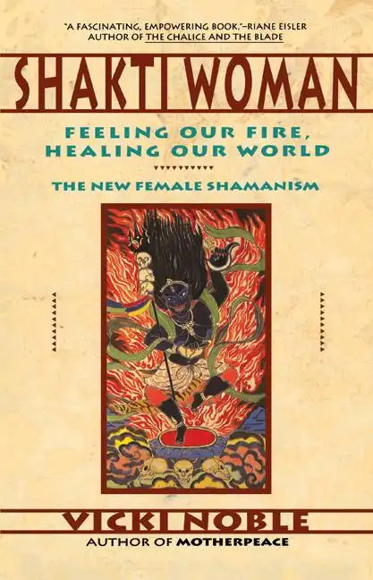 Shakti Woman: Feeling Our Fire, Healing Our World - Paperback