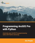 Programming ArcGIS Pro with Python - Paperback
