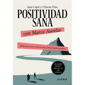 Positividad Sana Con Marco Aurelio: Reflexiones Para Cultivar Una Actitud Mental Positiva / Stay Positivity with Marcus Aurelius - Paperback