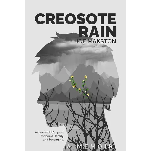 Creosote Rain: A carnival kid's quest for home, family, and belonging. - Paperback