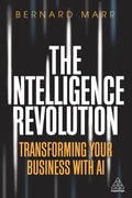 The Intelligence Revolution: Transforming Your Business with AI - Hardcover