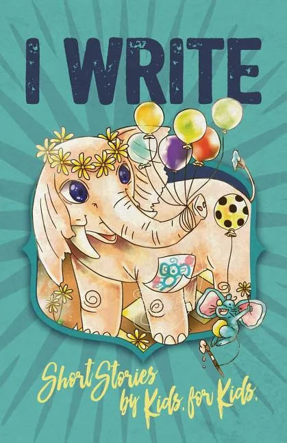 I Write Short Stories by Kids for Kids Vol. 7 - Paperback