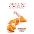 Fortune Cookies: Small Secrets on How to Make a Fortune - Paperback