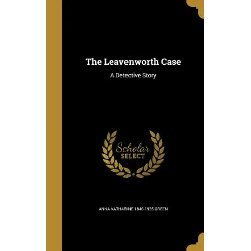 The Leavenworth Case: A Detective Story - Hardcover