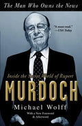 The Man Who Owns the News: Inside the Secret World of Rupert Murdoch - Paperback