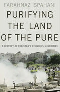 Purifying the Land of the Pure: A History of Pakistan's Religious Minorities - Hardcover