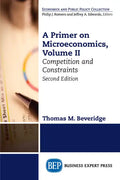 A Primer on Microeconomics, Second Edition, Volume II: Competition and Constraints - Paperback