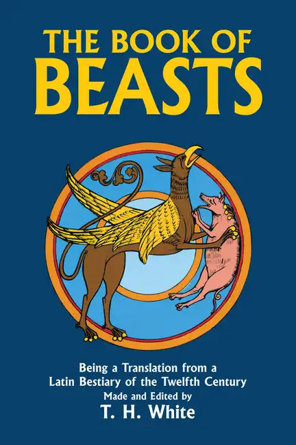 The Book of Beasts: Being a Translation from a Latin Bestiary of the Twelfth Century - Paperback