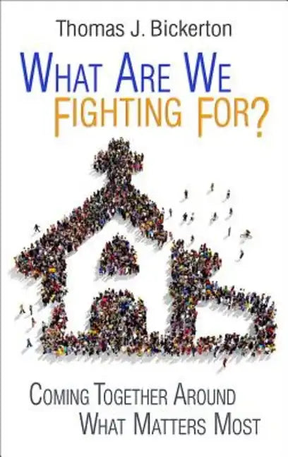 What Are We Fighting For?: Coming Together Around What Matters Most - Paperback