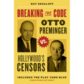 Breaking the Code: Otto Preminger Versus Hollywood's Censors - Hardcover