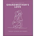 The Little Book of Grandmother's Love: Timeless Wisdom and Warmth - Hardcover