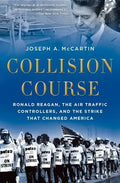 Collision Course: Ronald Reagan, the Air Traffic Controllers, and the Strike That Changed America - Paperback