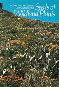 Collecting, Processing and Germinating Seeds of Wildland Plants - Paperback