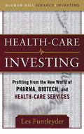 Healthcare Investing: Profiting from the New World of Pharma, Biotech, and Health Care Services - Hardcover
