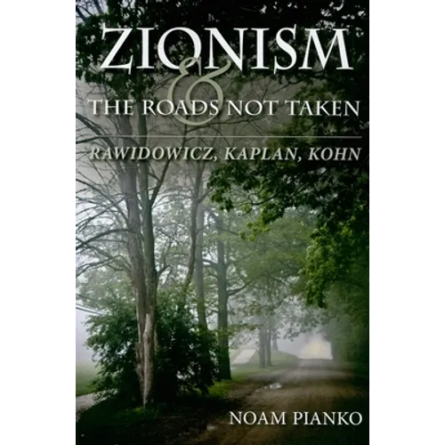 Zionism and the Roads Not Taken: Rawidowicz, Kaplan, Kohn - Paperback