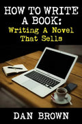 How To Write A Book: Writing A Novel That Sells - Paperback