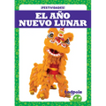 El Año Nuevo Lunar (Lunar New Year) - Library Binding