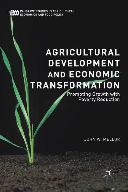 Agricultural Development and Economic Transformation: Promoting Growth with Poverty Reduction - Paperback