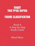 CogAT Test Prep Series FIGURE CLASSIFICATION: Book 6 A Step by Step Study Guide - Paperback