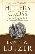 Hitler's Cross: How the Cross Was Used to Promote the Nazi Agenda - Paperback