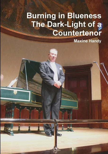Burning in Blueness The Dark-Light of a Countertenor - Paperback