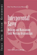Interpersonal Savvy: Building and Maintaining Solid Working Relationships - Paperback