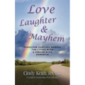 Love, Laughter & Mayhem: Caregiver Survival Manual For Living With A Person With Dementia - Paperback