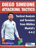 Diego Simeone Attacking Tactics - Tactical Analysis and Sessions from Atlético Madrid's 4-4-2 - Paperback