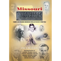 Missouri Innovators: Famous (and Infamous) Missourians Who Led the Way in Their Field - Hardcover