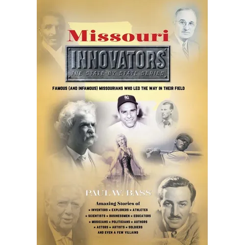 Missouri Innovators: Famous (and Infamous) Missourians Who Led the Way in Their Field - Hardcover