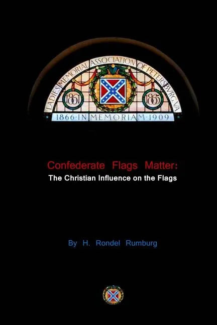Confederate Flags Matter: The Christian Influence on the Flags - Paperback